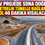 dev-projede-sona-dogru-705-metrelik-tunelle-baglanacak-yol-40-dakika-kisalacak-rrajVB3O