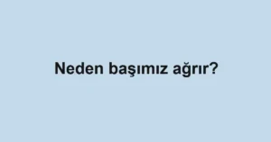 neden-basimiz-agrir